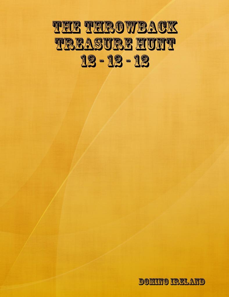 The Throwback Treasure Hunt 12-12-12