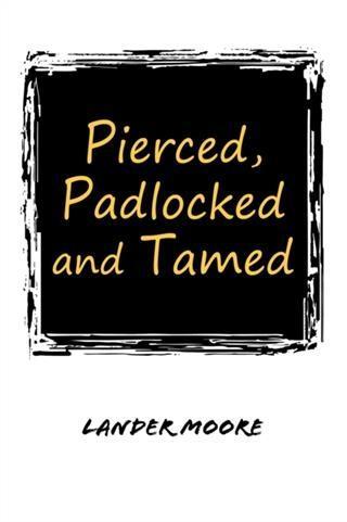 Pierced Padlocked and Tamed