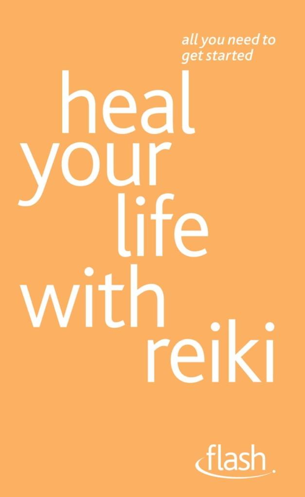 Heal Your Life with Reiki: Flash