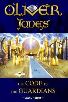 Oliver Jones the Code of the Guardians