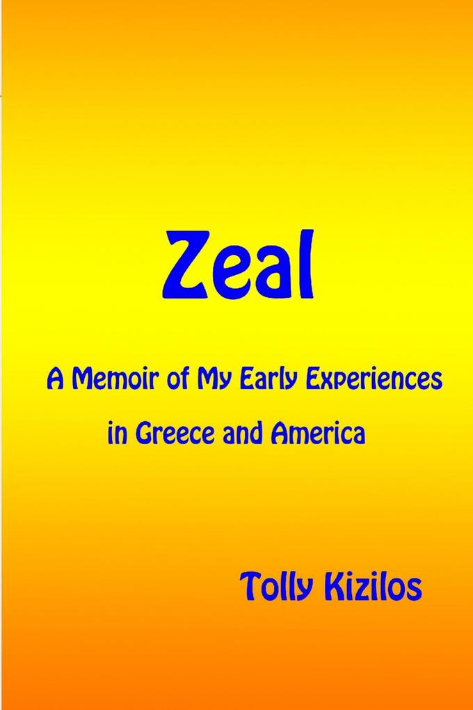Zeal: A Memoir of My Early Experiences in Greece and America