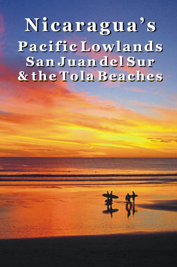 Nicaragua‘s Pacific Lowlands: San Juan del Sur & the Tola Beaches