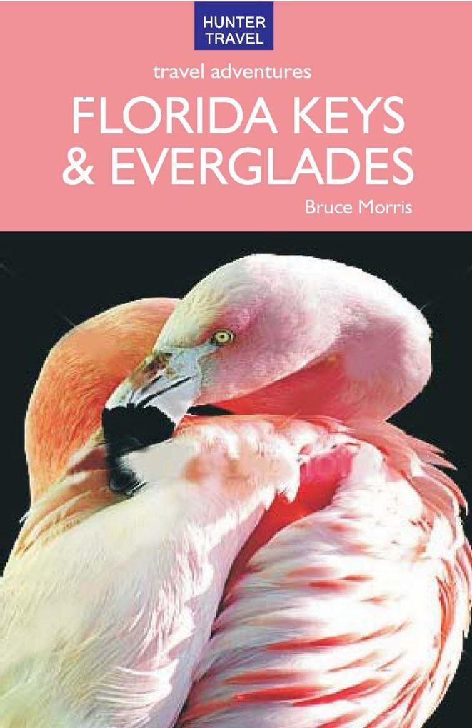 Florida Keys & Everglades Travel Adventures 6th ed.