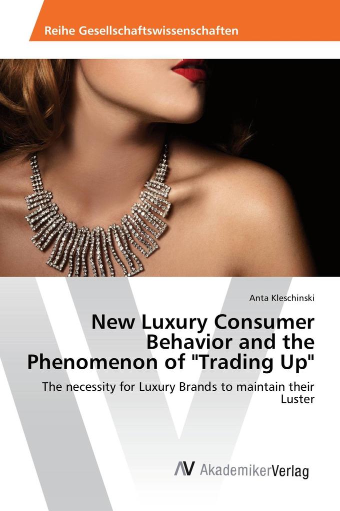 New Luxury Consumer Behavior and the Phenomenon of 'Trading Up'