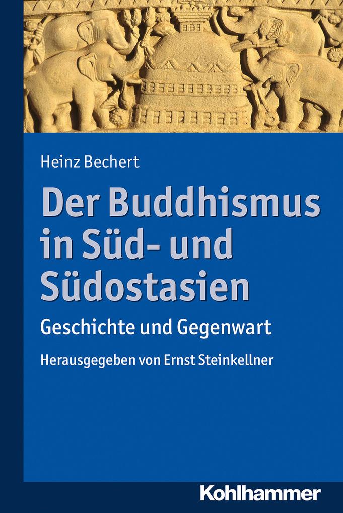 Der Buddhismus in Süd- und Südostasien - Heinz Bechert