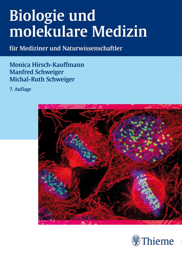 Biologie und molekulare Medizin - Michal-Ruth Schweiger/ Monica Hirsch-Kauffmann/ Manfred Schweiger
