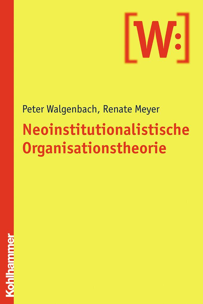 Neoinstitutionalistische Organisationstheorie - Renate Meyer/ Peter Walgenbach
