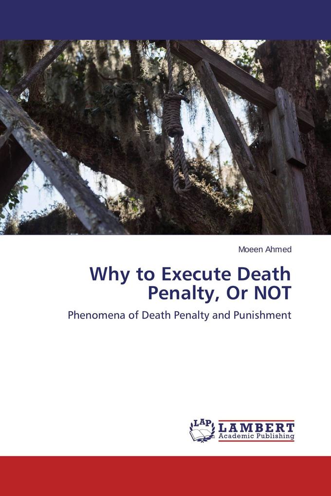 Why to Execute Death Penalty Or NOT
