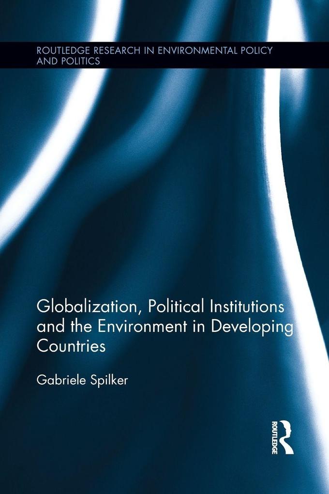 Globalization Political Institutions and the Environment in Developing Countries