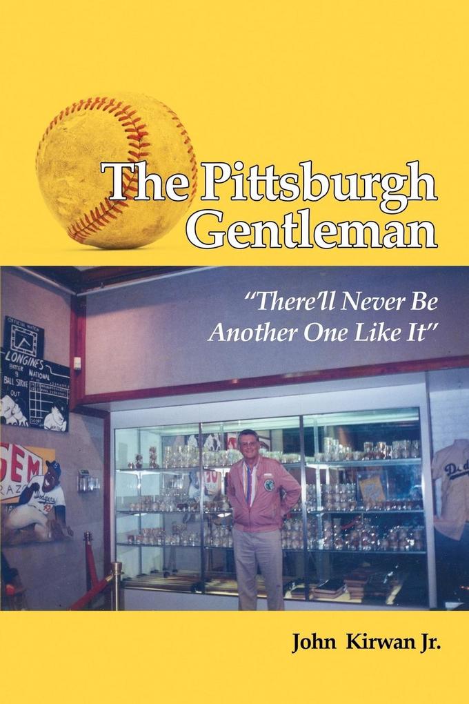 The Pittsburgh Gentleman There‘ll Never Be Another One Like It