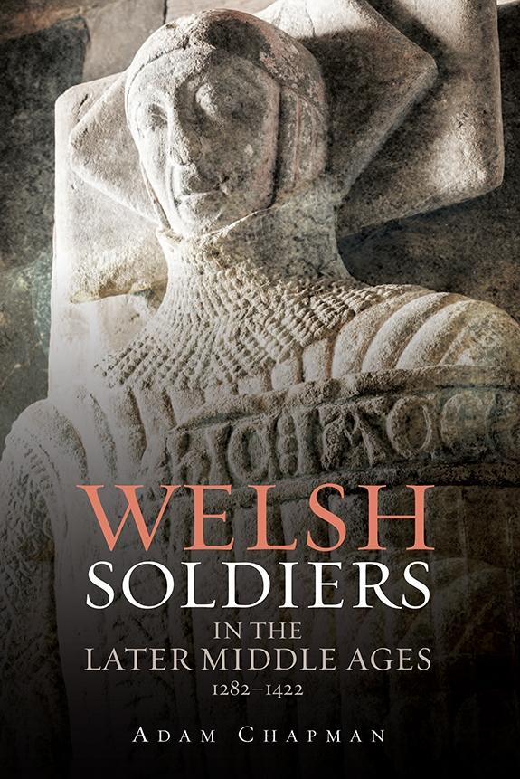 Welsh Soldiers in the Later Middle Ages 1282-1422