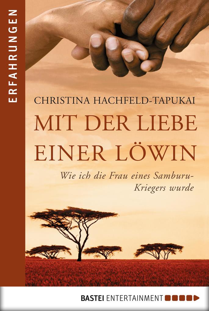 Mit der Liebe einer Löwin - Christina Hachfeld-Tapukai