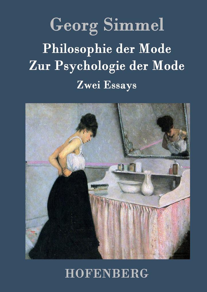 Philosophie der Mode / Zur Psychologie der Mode - Georg Simmel