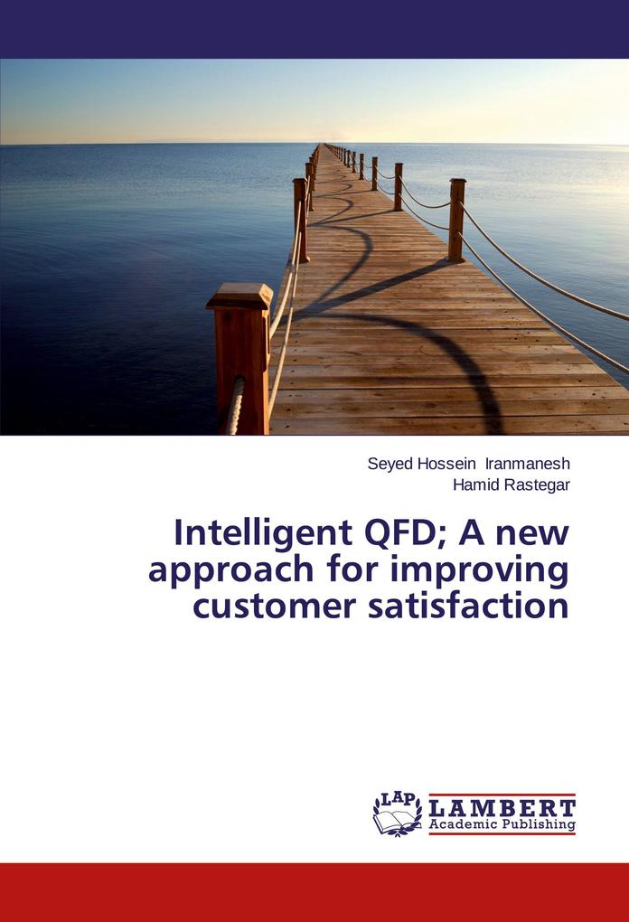 Intelligent QFD; A new approach for improving customer satisfaction