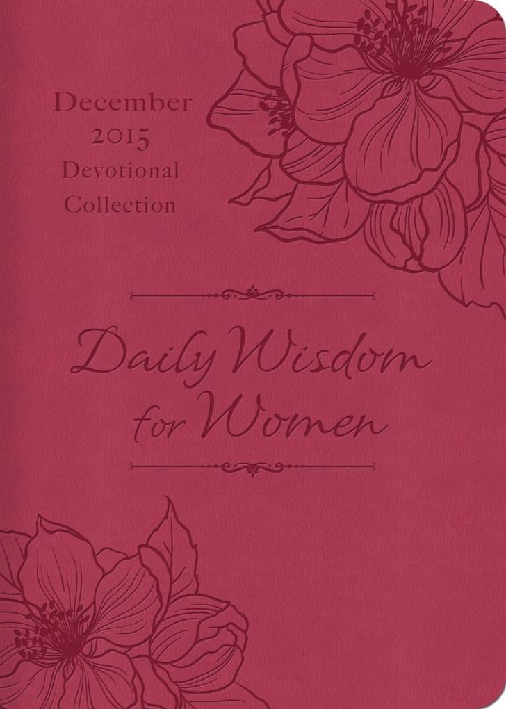 Daily Wisdom for Women 2015 Devotional Collection - December