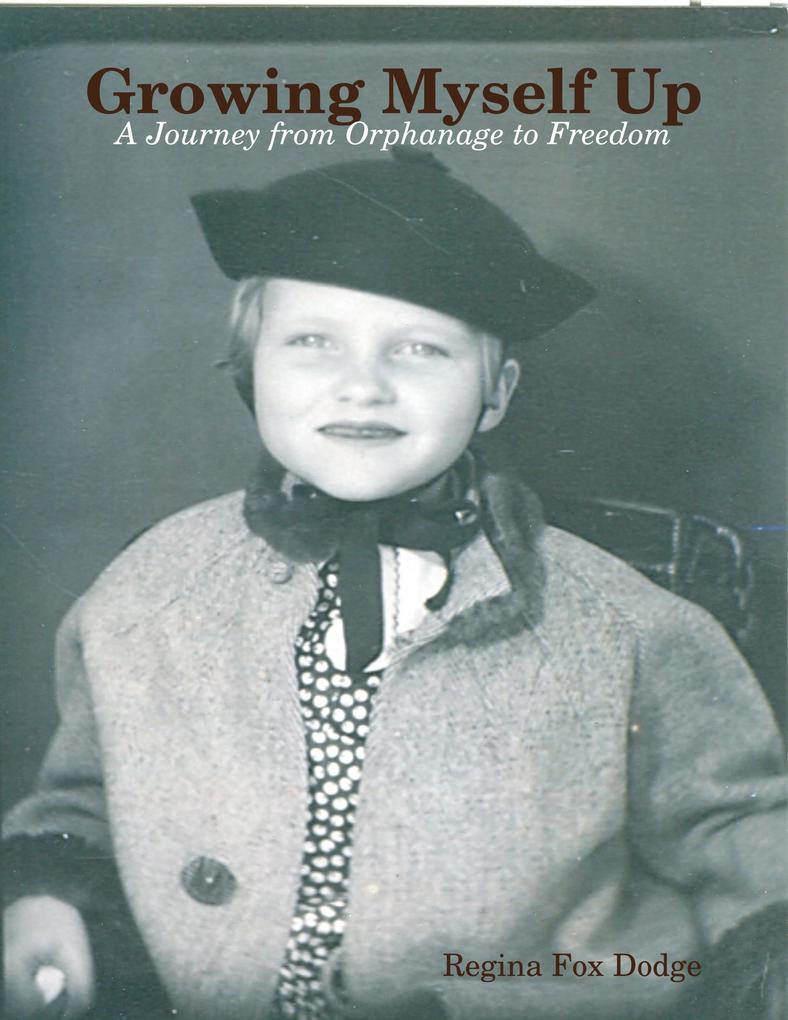 Growing Myself Up: A Journey from Orphanage to Freedom