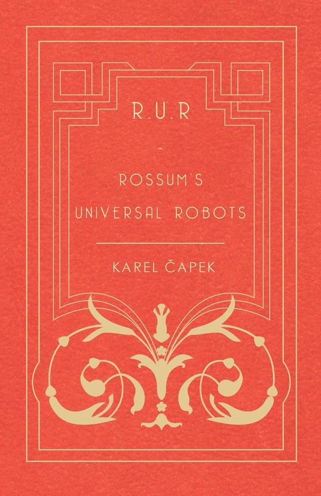 R.U.R. - Rossum's Universal Robots