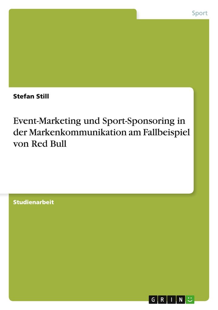 Event-Marketing und Sport-Sponsoring in der Markenkommunikation am Fallbeispiel von Red Bull