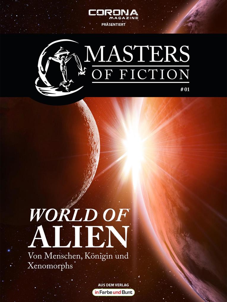 Masters of Fiction 1: World of Alien - Von Menschen Königin und Xenomorphs