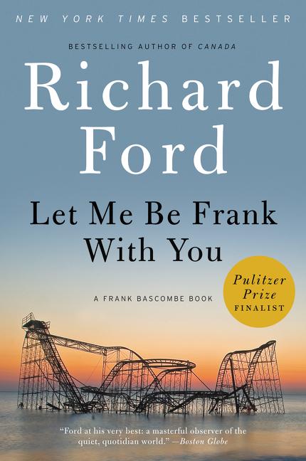 Let Me Be Frank With You - Richard Ford