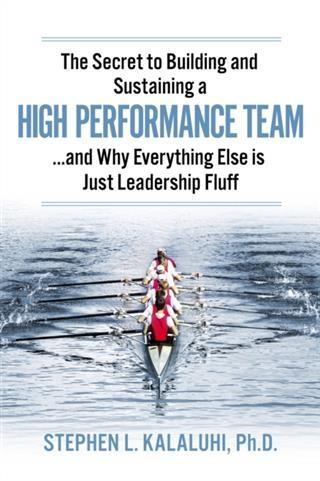 Secret to Building and Sustaining a High Performance Team