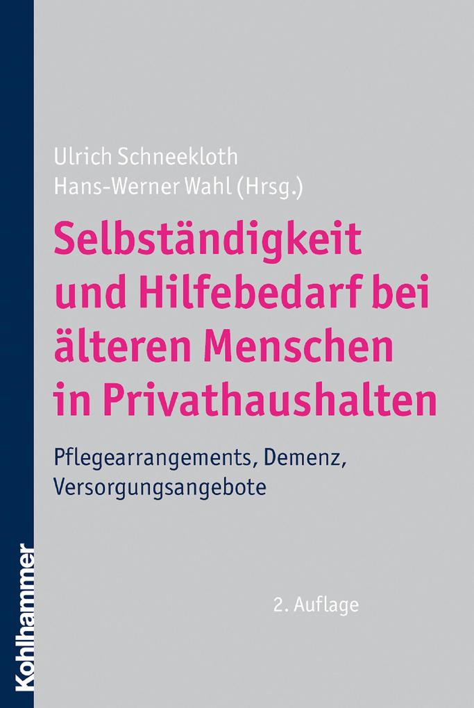 Selbständigkeit und Hilfebedarf bei älteren Menschen in Privathaushalten - Hans-Werner Wahl/ Ulrich Schneekloth