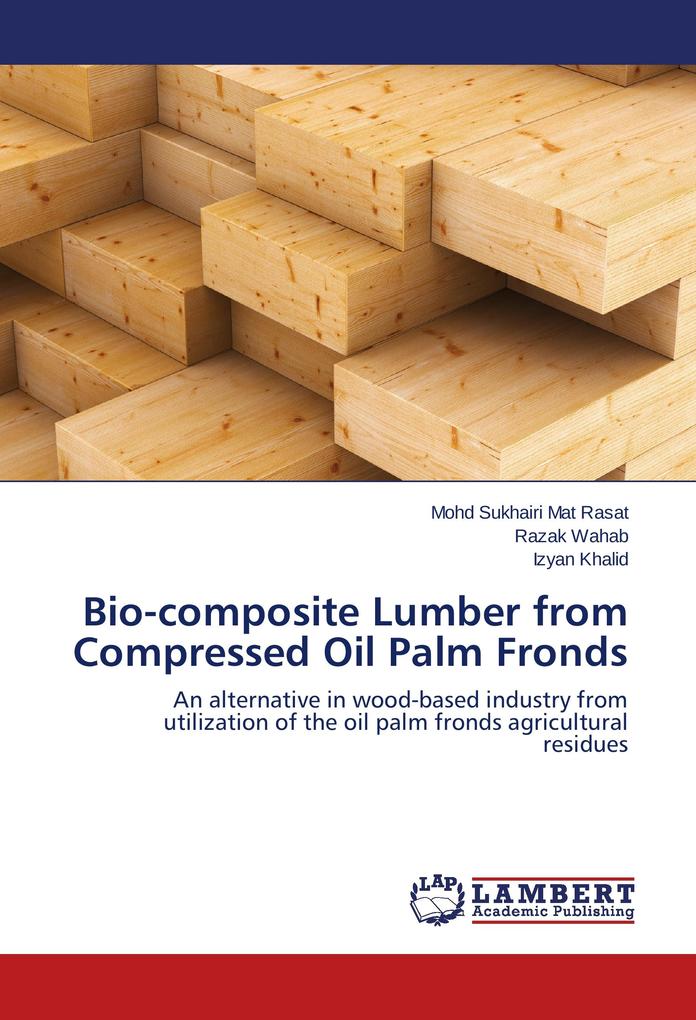 Bio-composite Lumber from Compressed Oil Palm Fronds