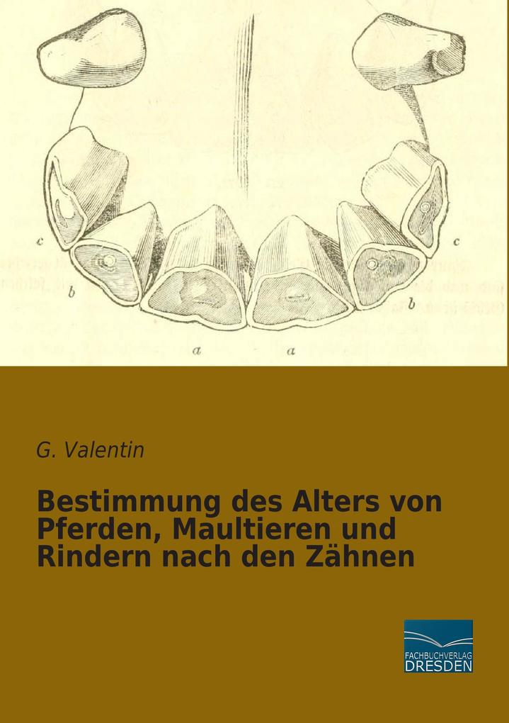 Bestimmung des Alters von Pferden Maultieren und Rindern nach den Zähnen