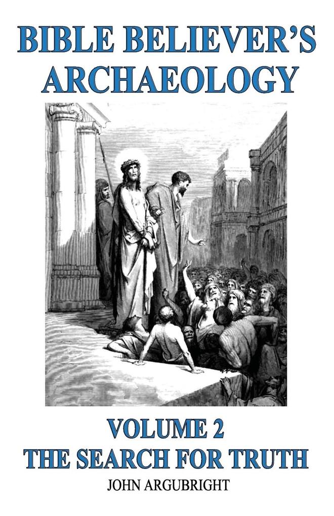 Bible Believer's Archaeology Volume 2