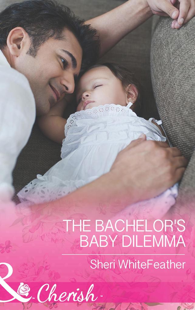 The Bachelor‘s Baby Dilemma (Mills & Boon Cherish) (Family Renewal Book 3)