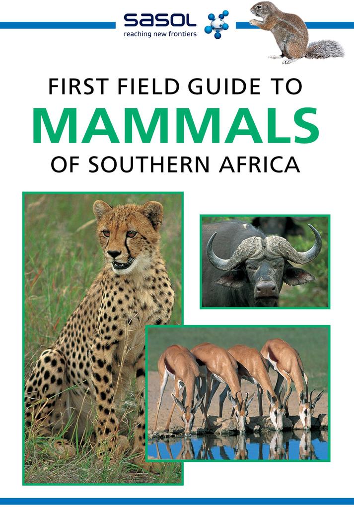 Sasol First Field Guide to Mammals of Southern Africa