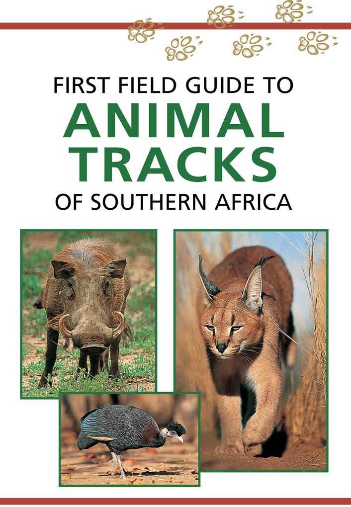 Sasol First Field Guide to Animal Tracks of Southern Africa
