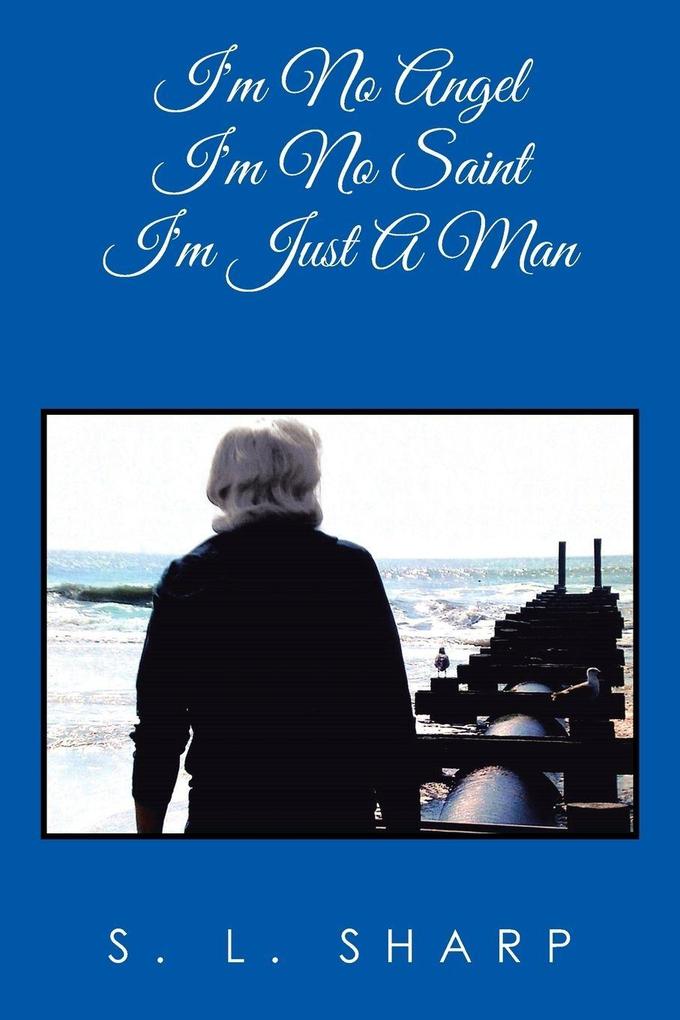 I'm No Angel - I'm No Saint I'm Just A Man