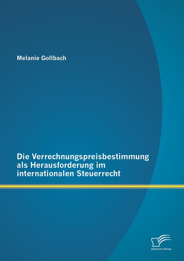 Die Verrechnungspreisbestimmung als Herausforderung im internationalen Steuerrecht