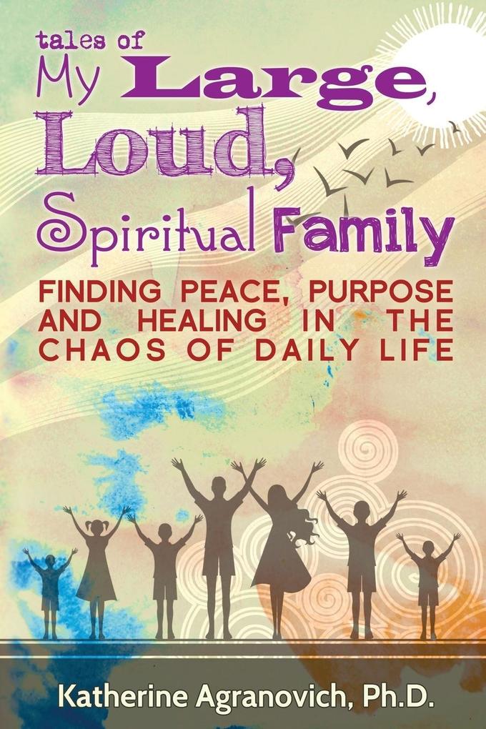 Tales of My Large Loud Spiritual Family