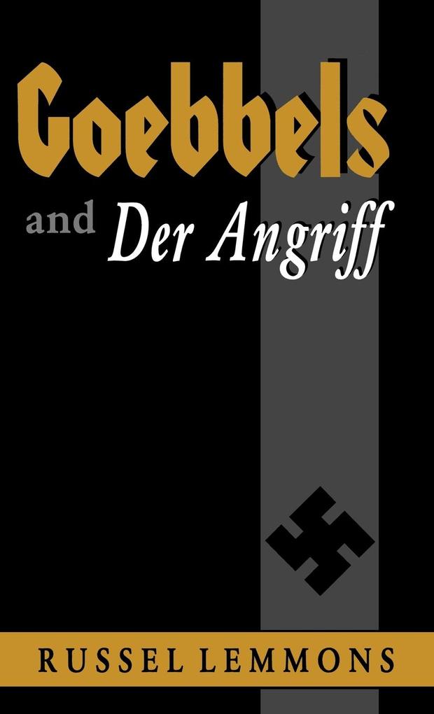 Goebbels And Der Angriff als eBook Download von Russel Lemmons - Russel Lemmons
