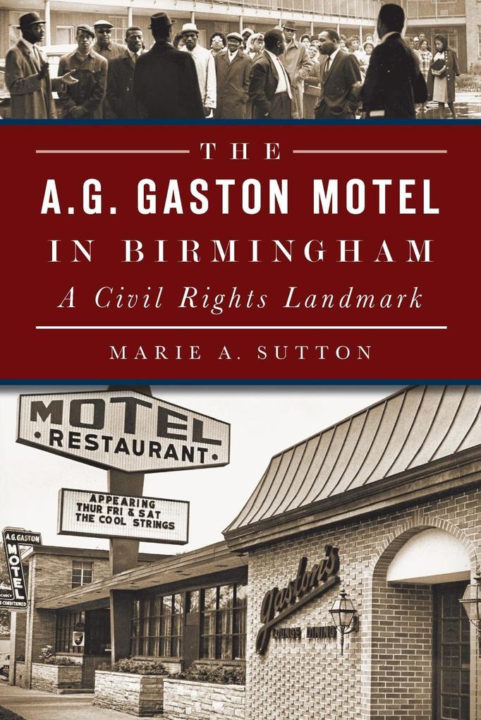 A.G. Gaston Motel in Birmingham: A Civil Rights Landmark