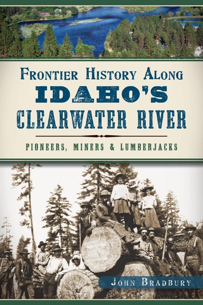 Frontier History Along Idaho‘s Clearwater River