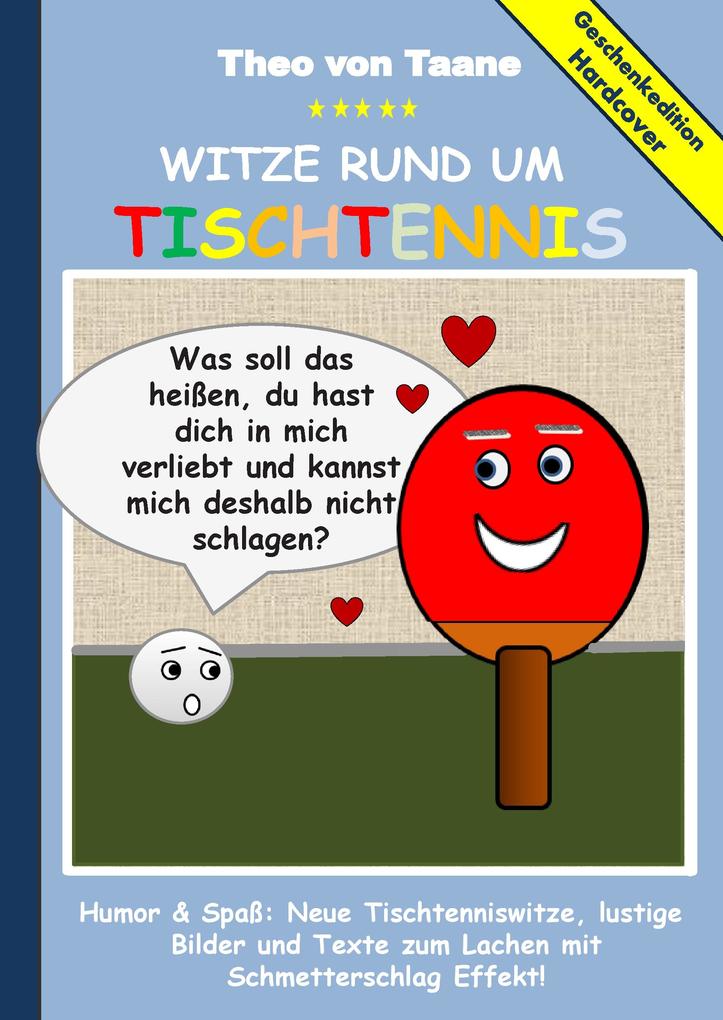 Geschenkausgabe Hardcover: Humor & Spaß: Witze rund um Tischtennis lustige Bilder und Texte zum Lachen mit Schmetterschlag Effekt!