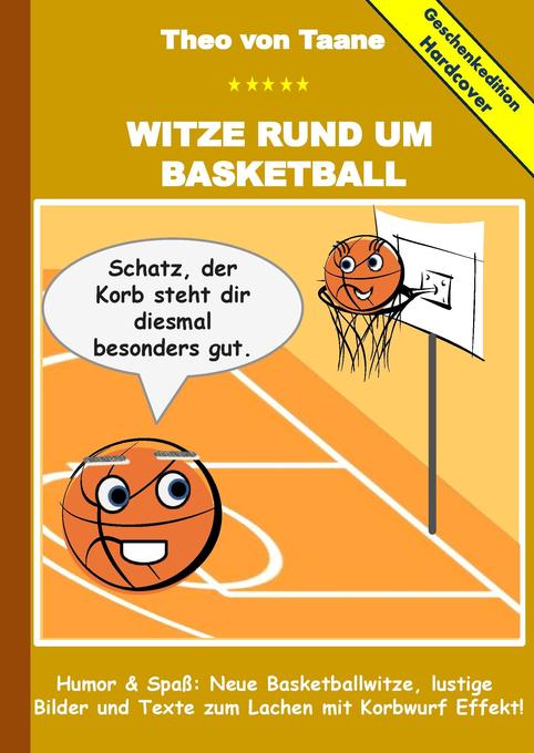 Image of Geschenkausgabe Hardcover: Witze rund um Basketball - Humor & Spaß: Neue Basketballwitze lustige Bilder und Texte zum Lachen mit Korbwurf Effekt!