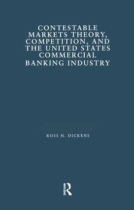 Contestable Markets Theory Competition and the United States Commercial Banking Industry