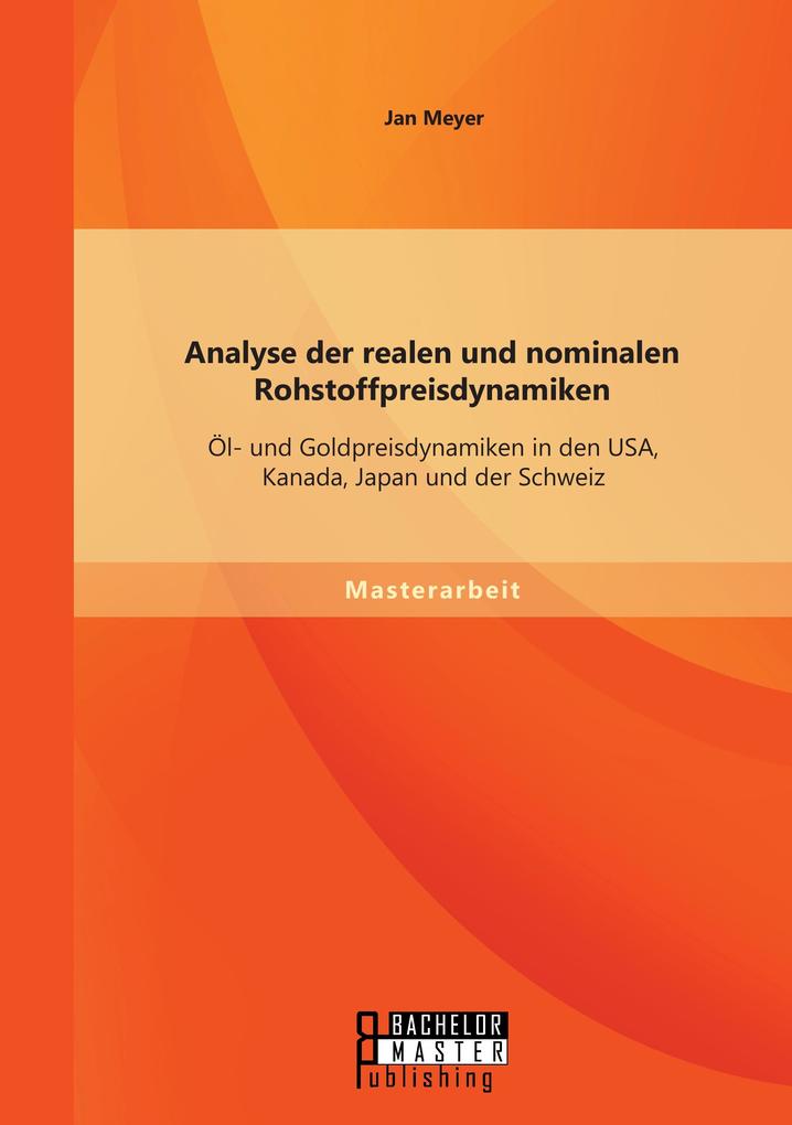 Analyse der realen und nominalen Rohstoffpreisdynamiken: Öl- und Goldpreisdynamiken in den USA Kanada Japan und der Schweiz