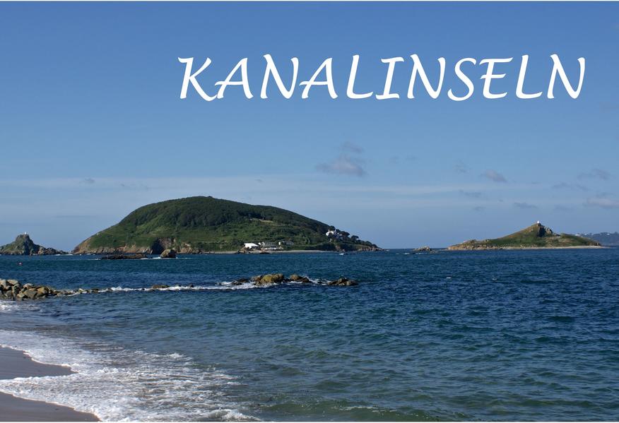 Bildband Kanalinseln: Jersey Guernsey Sark und Alderney