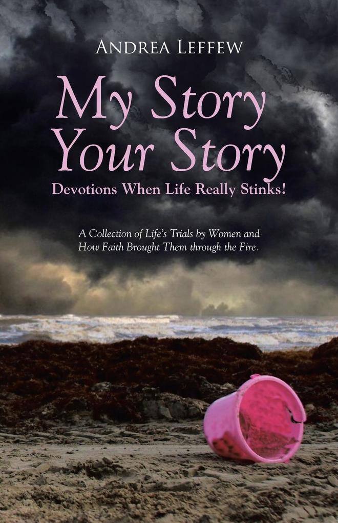 My Story Your Story-Devotions When Life Really Stinks!