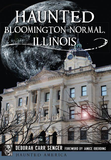 Haunted Bloomington-Normal Illinois