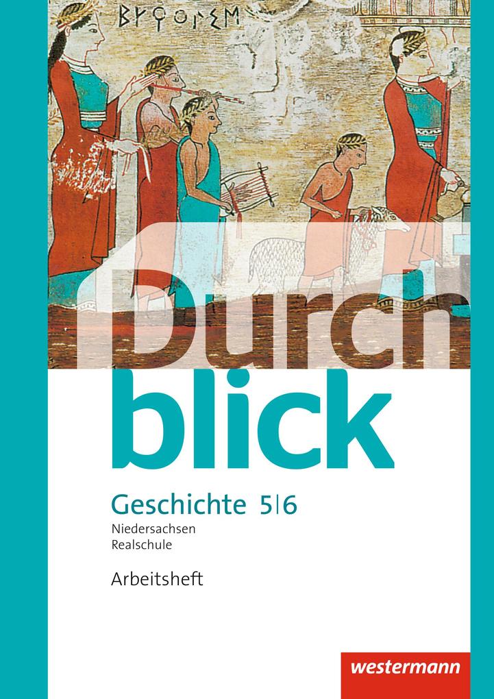 Durchblick Geschichte und Politik 5 / 6. Arbeitsheft. Realschulen in Niedersachsen