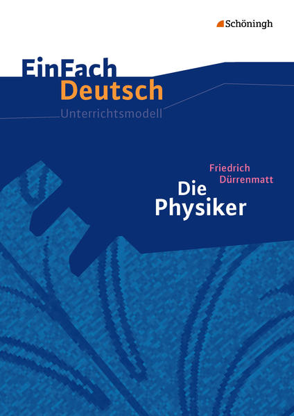 Die Physiker. Einfach Deutsch Unterrichtsmodelle - Friedrich Dürrenmatt/ Markus Apel
