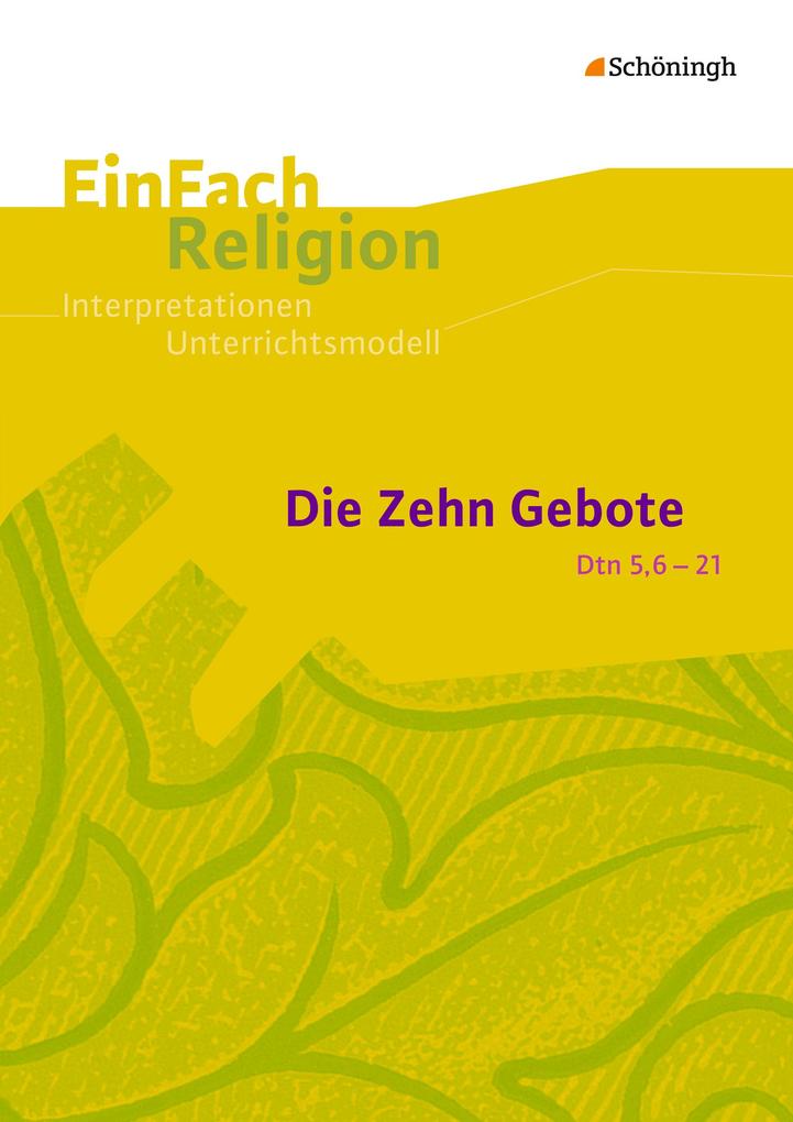 Die Zehn Gebote (Dtn 56-21): Jahrgangsstufen 9 - 13