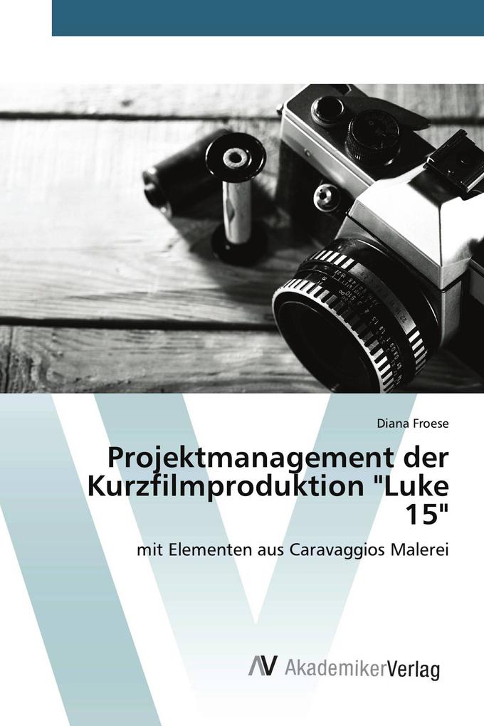 Projektmanagement der Kurzfilmproduktion 'Luke 15'