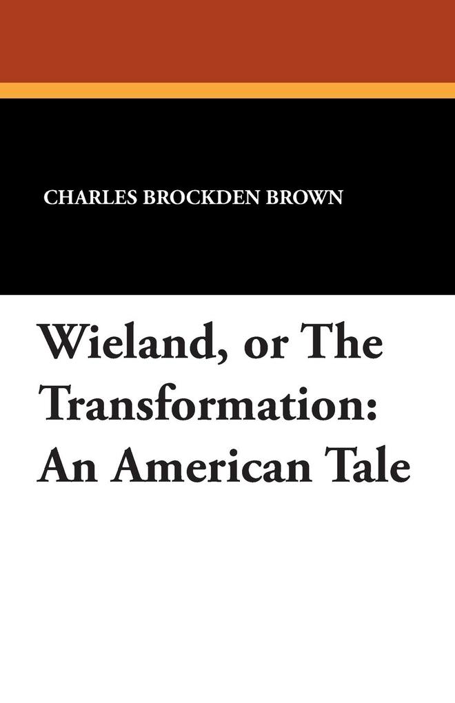 Wieland or The Transformation
